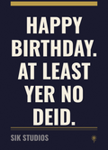 Happy Birthday At Least Yer No Deid — Sik Studios Scottish Birthday Card, Aberdeen Night