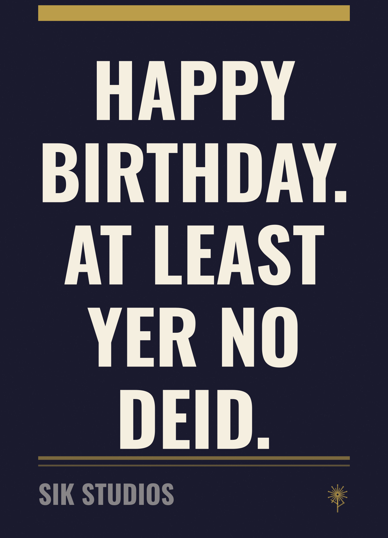 Happy Birthday At Least Yer No Deid — Sik Studios Scottish Birthday Card