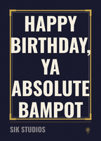 Happy Birthday Ya Absolute Bampot — Sik Studios Scottish Birthday Card, Aberdeen Night