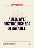 Auld Aye Distinguished Debatable — Sik Studios Scottish Birthday Card, Parchment