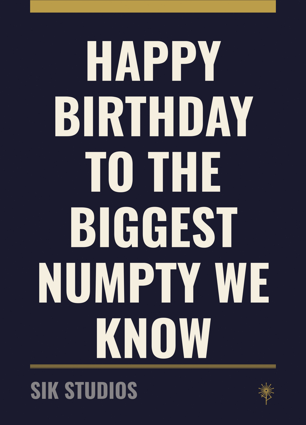 Happy Birthday To The Biggest Numpty We Know — Sik Studios