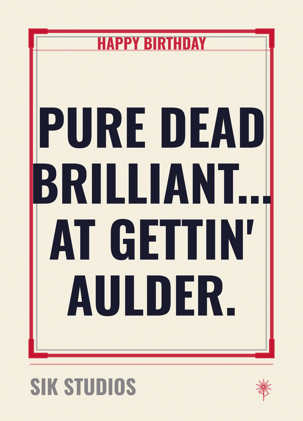 Pure Dead Brilliant At Gettin Aulder — Sik Studios Scottish Birthday Card, Parchment