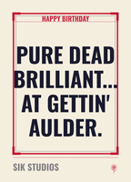 Pure Dead Brilliant At Gettin Aulder — Sik Studios