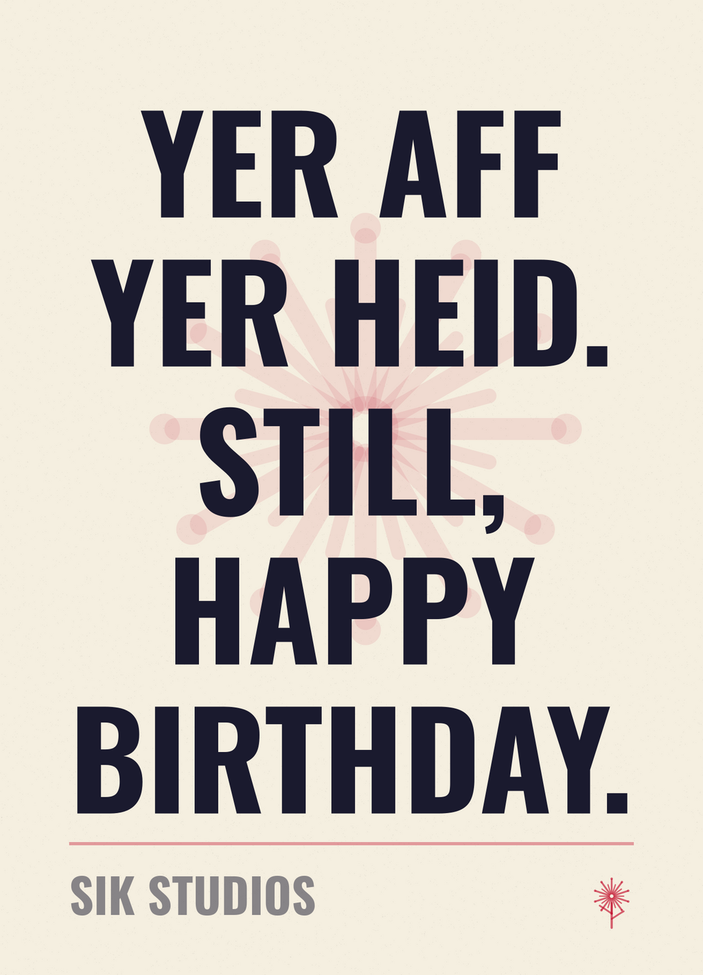 Yer Aff Yer Heid Still Happy Birthday — Sik Studios Scottish Birthday Card, Parchment