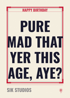 Pure Mad That Yer This Age Aye — Sik Studios Scottish Birthday Card, Parchment