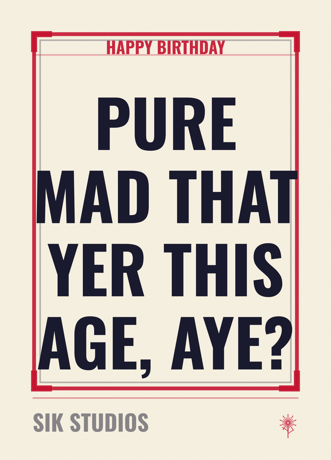 Pure Mad That Yer This Age Aye — Sik Studios