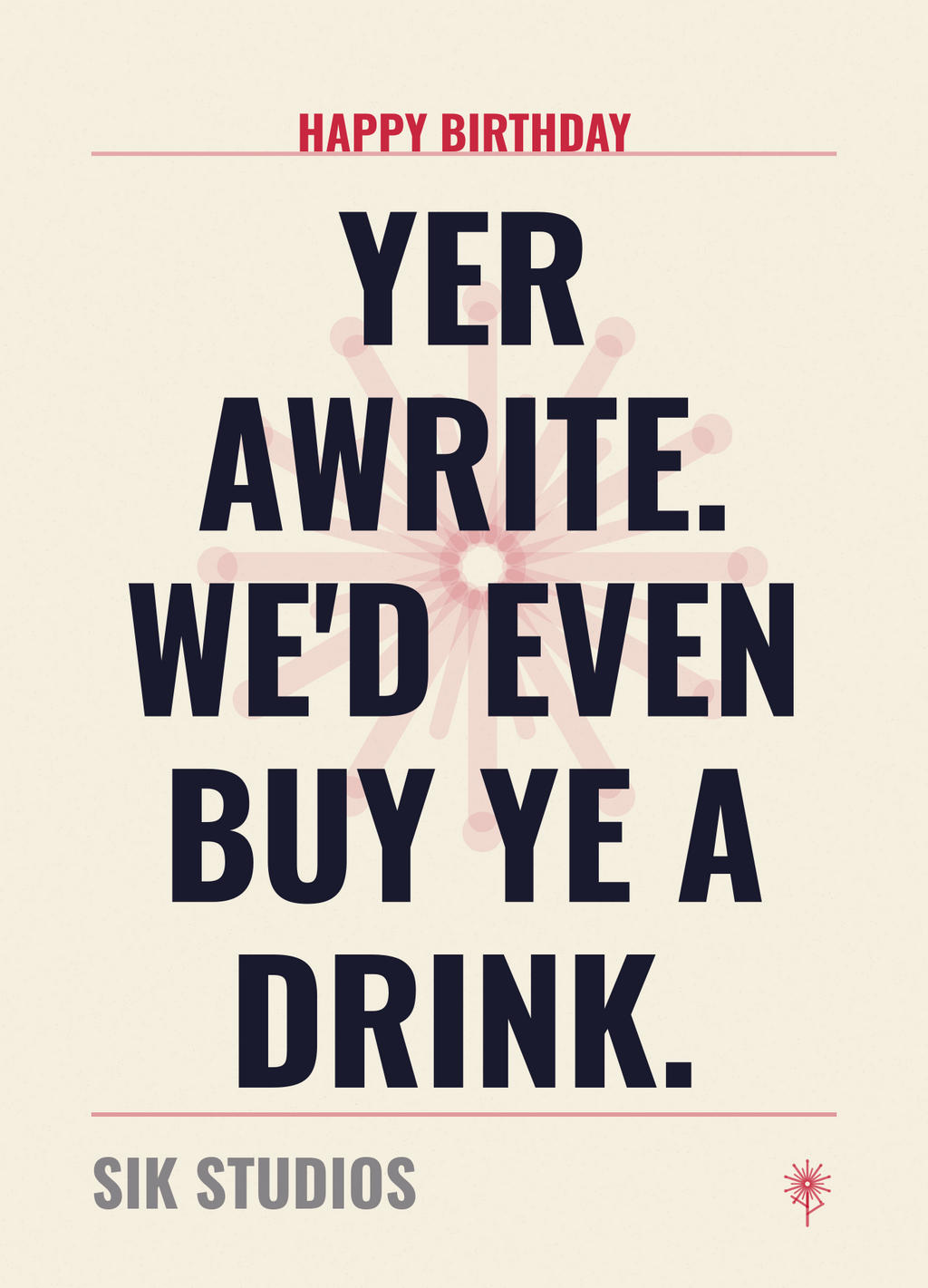 Yer Awrite Wed Even Buy Ye a Drink — Sik Studios